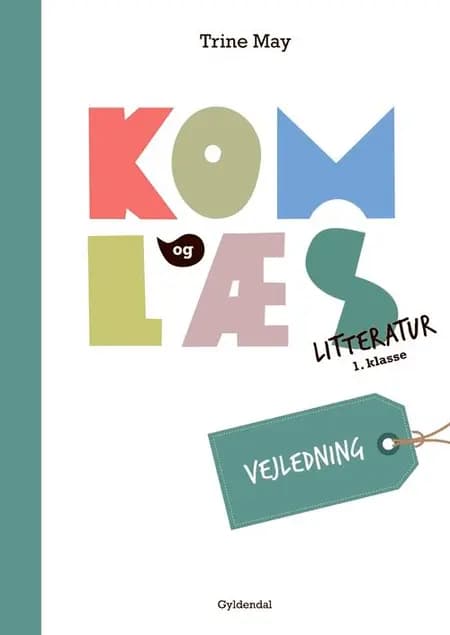 Kom og læs litteratur 1. klasse. Vejledning af Trine May