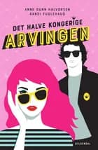 Det halve kongerige 1 - Arvingen af Anne Gunn Halvorsen og Randi Fuglehaug