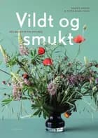 Vildt og smukt med blomster fra naturen af Margit Engen og Peter Bilde Fogh