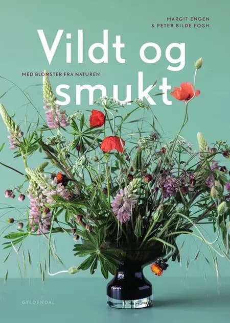 Vildt og smukt med blomster fra naturen af Margit Engen
