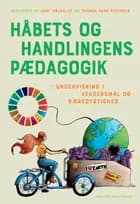 Håbets og handlingens pædagogik af Andy Højholdt, Thomas Ravn-Pedersen og Katrine Dahl Madsen