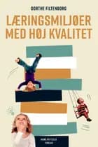 Læringsmiljøer med høj kvalitet af Dorthe Filtenborg