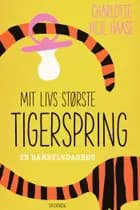 Mit livs største tigerspring af Charlotte Heje Haase