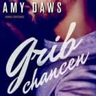 Grib chancen af Amy Daws