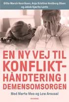En ny vej til konflikthåndtering i demensomsorgen af Gitte Mørch Henriksen, Jakob Kjærby Lentz og Anja Kristine Hvidberg Olsen