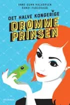 Det halve kongerige 2 - Drømmeprinsen af Anne Gunn Halvorsen og Randi Fuglehaug