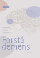 Forstå demens af Laila Øksnebjerg, Steen Gregers Hasselbalch og Annette Lolk