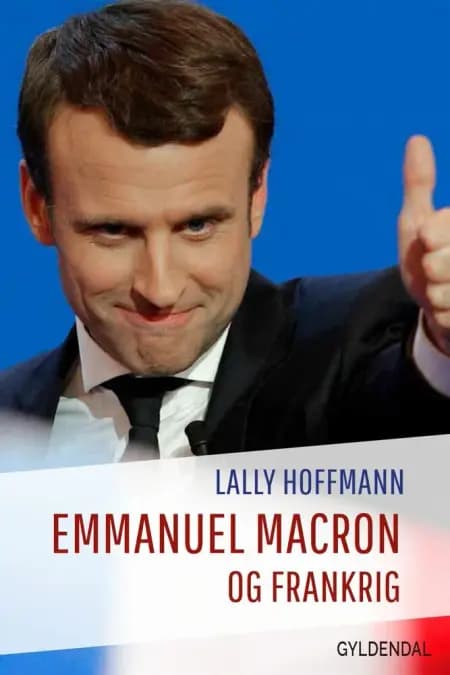 Emmanuel Macron og Frankrig af Lally Hoffmann