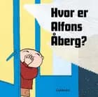Hvor er Alfons Åberg? af Gunilla Bergström