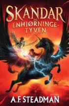 Skandar 1 - Skandar og enhjørningetyven af Annabel Steadman