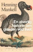 En alvorlig historie om glæden ved livet af Henning Mankell