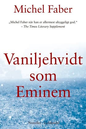 Vaniljehvidt som Eminem af Michel Faber