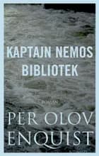 Kaptajn Nemos Bibliotek af Per Olov Enquist