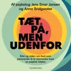 Tæt på, men udenfor af Jens Einar Jansen og Anna Bridgwater