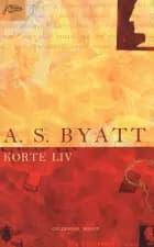 Korte liv af A.S. Byatt