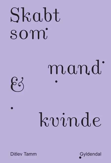 Skabt som mand & kvinde af Ditlev Tamm
