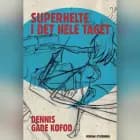 Superhelte i det hele taget af Dennis Gade Kofod