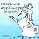 Jeg gik mig over sø og land af Lise Nørgaard