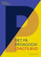 Tæt på pædagogik i dagtilbud af Christian Aabro, Julie Top-Nørgaard, Peter Østergaard Andersen, Lene S.K. Schmidt, Kira Saabye Christensen, Kurt Bendix-Olsen, Crisstina Munck, Benedicte Bernstorff, Unni Lind, Lone Grundtvig Buss, Karen Prins, Christian Sandbjerg Hansen, Mathilde Sederberg, Sine Penthin Grumløse, Anne Mette Buus, Signe Hvid Thingstrup, Nanna Jordt Jørgensen, Anja Marschall, Anne Bahrenscheer, Anne Leick Jepsen, Line Togsverd, Anne Nguyen-Quy, Birgitte Virenfeldt Damgaard, Bolette Kvist Hedegaard-Degn, Eva Rose Rechnagel, Kathrin Houmøller, Lise Jönsson Koumaditis, Torkil Østerbye, Helle Dorthe Buch Vanghøj og Jo Krøjer