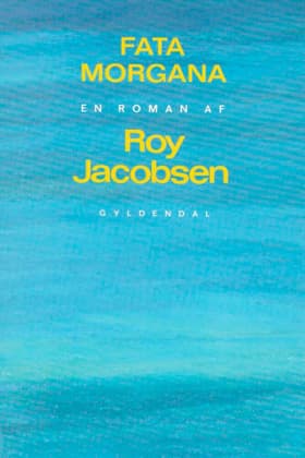 Fata morgana af Roy Jacobsen