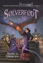Nevermoor 4 - Sølverfødt. Mysteriet om Morrigan Crow af Jessica Townsend