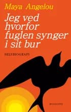 Jeg ved hvorfor fuglen synger i sit bur af Maya Angelou