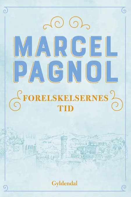Forelskelsernes tid af Marcel Pagnol