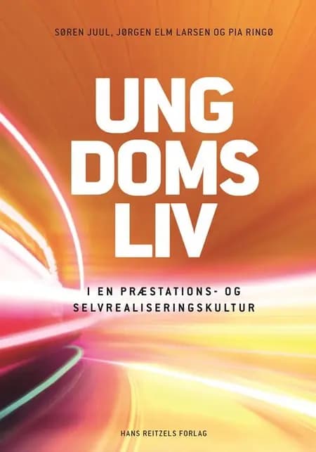 Ungdomsliv i en præstations- og selvrealiseringskultur af Jørgen Elm Larsen