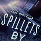 Spillets by af Lise Bidstrup