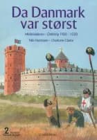 Børnenes Danmarkshistorie 2 - Da Danmark var størst af Nils Hartmann