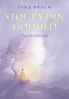 Stol på din godhed af Tara Brach