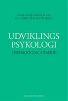 Udviklingspsykologi i pædagogisk arbejde af Anne Sofie Swane Lund, Lærke Testmann, Thomas Gitz-Johansen, Simon Nørby, Crisstina Munck, Louise Bøttcher, Pernelle Rose Hasen, Lone Svinth og Mads Thomsen