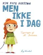 Men ikke i dag af Kim Fupz Aakeson