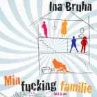 Min fucking familie af Ina Bruhn