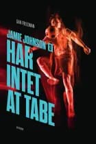 Jamie Johnson 3 - Har intet at tabe af Dan Freedman