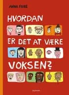 Hvordan er det at være voksen? af Anna Fiske