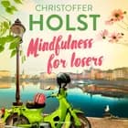 Mindfulness for losers