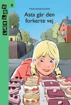 Asta går den forkerte vej af Trine Bundsgaard