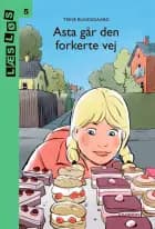 Asta går den forkerte vej - Børnebog af Trine Bundsgaard