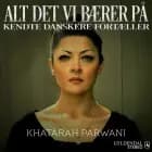 Alt det vi bærer på - Khatarah Parwani
