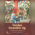 Børnenes verdenshistorie 3 - Verden forandrer sig