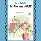 Adam og Emil 1 - Er Fie en sild? af Dorte Roholte