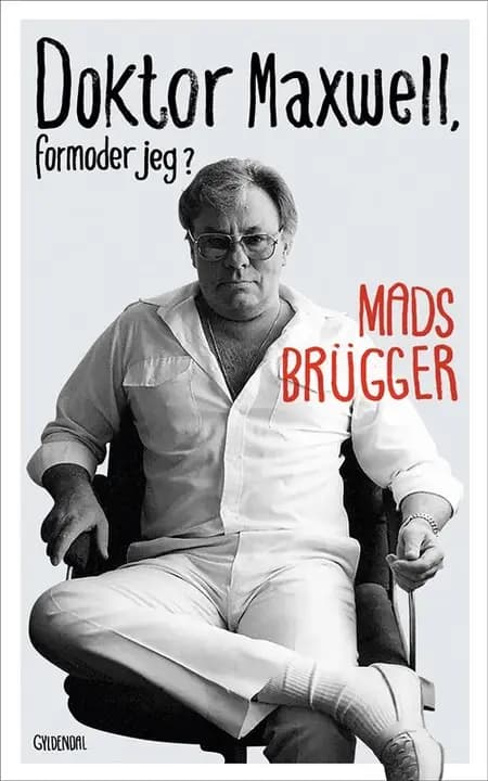 Doktor Maxwell, formoder jeg? af Mads Brügger
