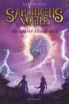 Samlingens vogter 5 - De sidste shamaner af Kasper Hoff