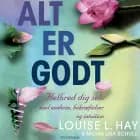 Alt er godt af Louise L hay og Mona Lisa Schulz