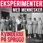 Eksperimenter med mennesker - Kvinderne på Sprogø af Gyldendal Stereo