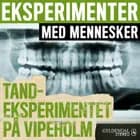 Eksperimenter med mennesker - Tandeksperimentet på Vipeholm af Gyldendal Stereo