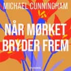 Når mørket bryder frem af Michael Cunningham