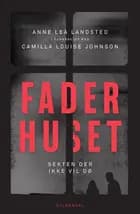 Faderhuset af Anne Lea Landsted og Camilla Louise Johnson