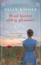 Hvad hjertet aldrig glemmer af Kelly Rimmer